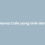 Nama Cafe yang Unik dan Lucu