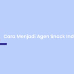 Cara Menjadi Agen Snack Indofood