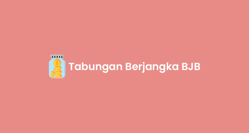 Tabungan Berjangka BJB 2024: Bunga, Biaya & Syarat!