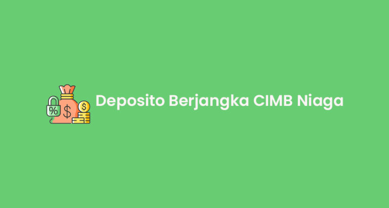 Deposito Berjangka CIMB Niaga : Bunga, Syarat Dan Cara Buka